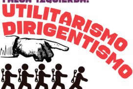 La crisis de Podemos manifiesta dos graves defectos de la falsa izquierda: el dirigentismo y el utilitarismo